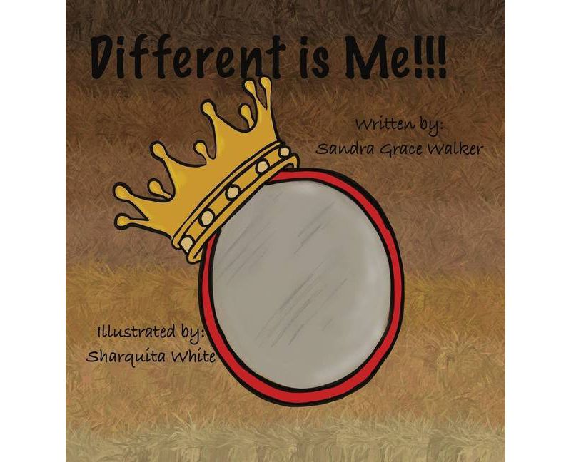 Different is Me!!! - by  Sandra Grace Walker (Hardcover)