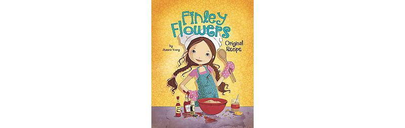 Original Recipe ( Finley Flowers) (Hardcover) by Jessica Young