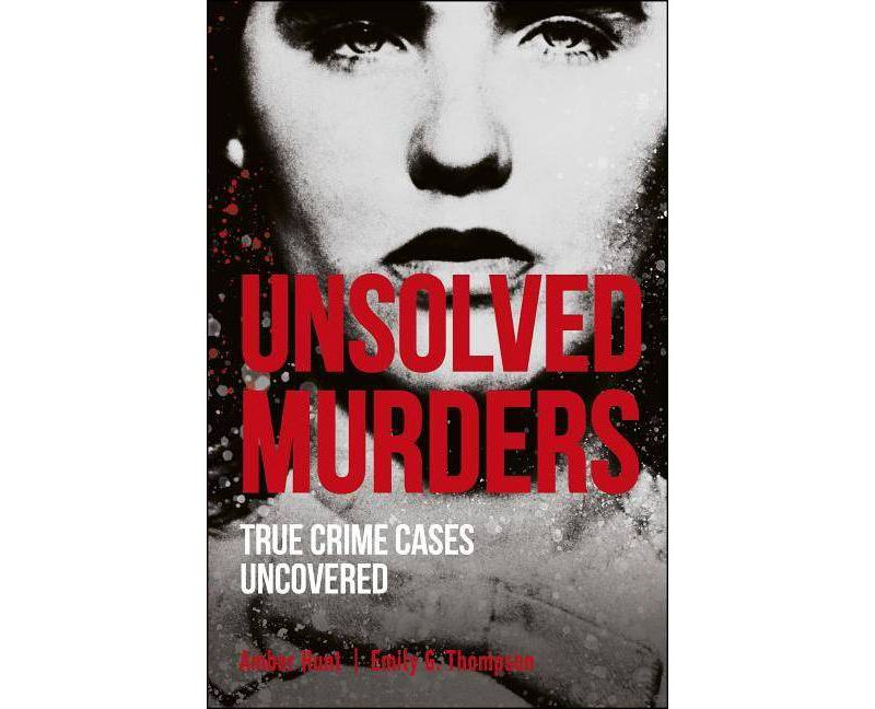 Unsolved Murders - by Amber Hunt & Emily G Thompson (Paperback)