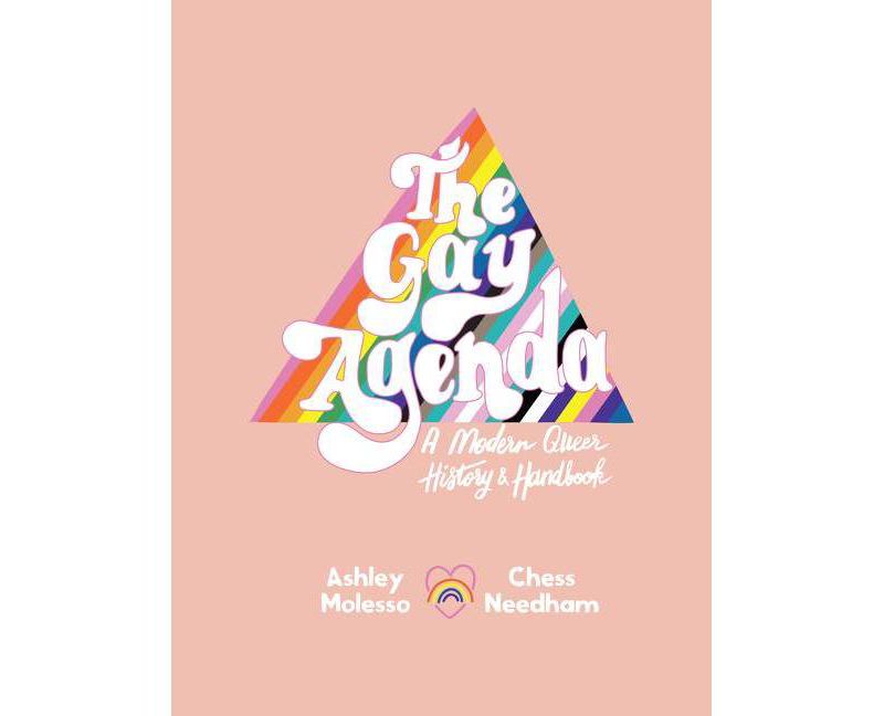 The Gay Agenda - by  Ashley Molesso & Chessie Needham (Hardcover)