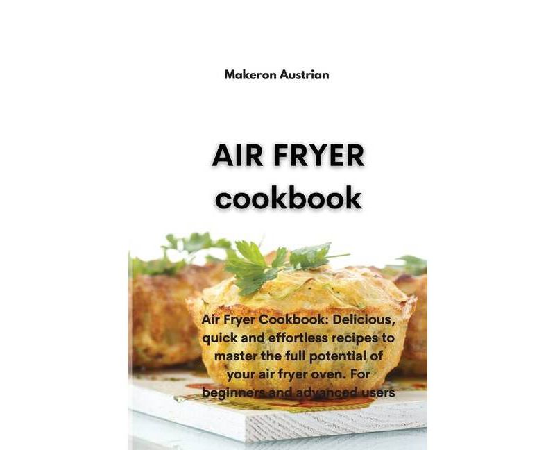 Air Fryer Cookbook - by  Makeron Austrian (Paperback)
