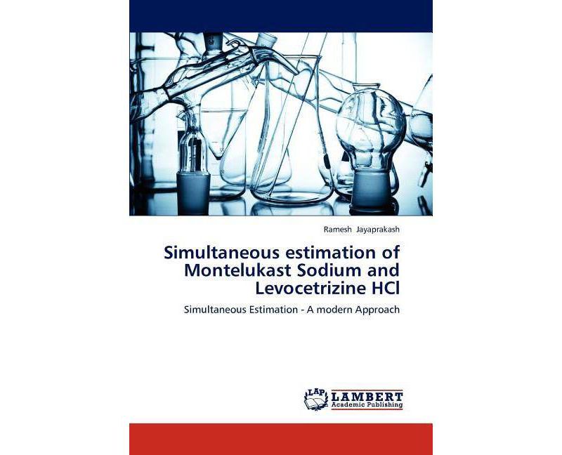 Simultaneous estimation of Montelukast Sodium and Levocetrizine HCl - by  Ramesh Jayaprakash (Paperback)