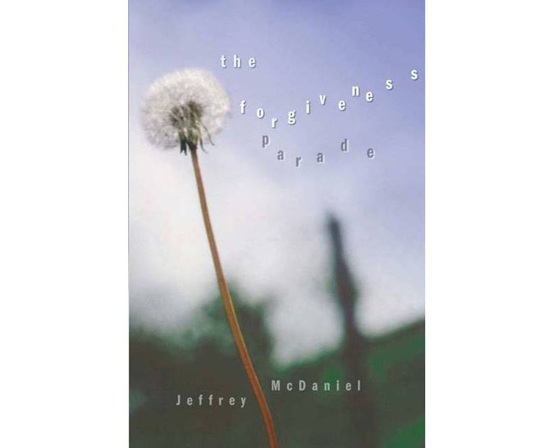 Forgiveness Parade - by  Jeffrey McDaniel (Paperback)