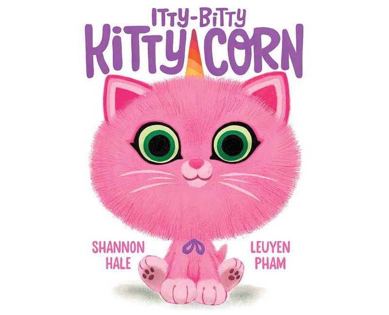 Itty-Bitty Kitty-Corn - by Shannon Hale (Hardcover)