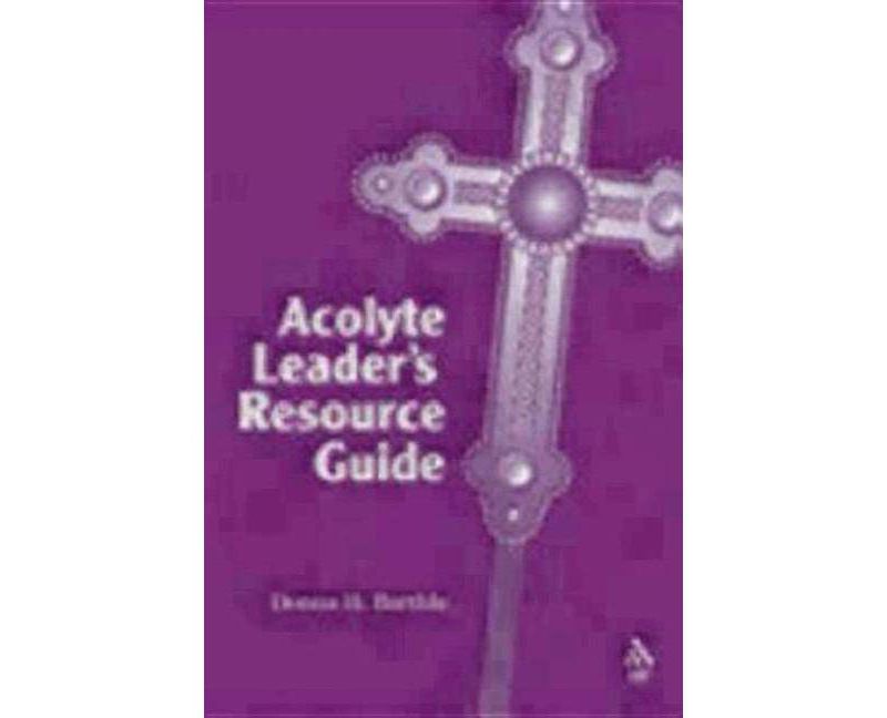 Acolyte Leader's Resource Guide - by  Donna H Barthle (Paperback)