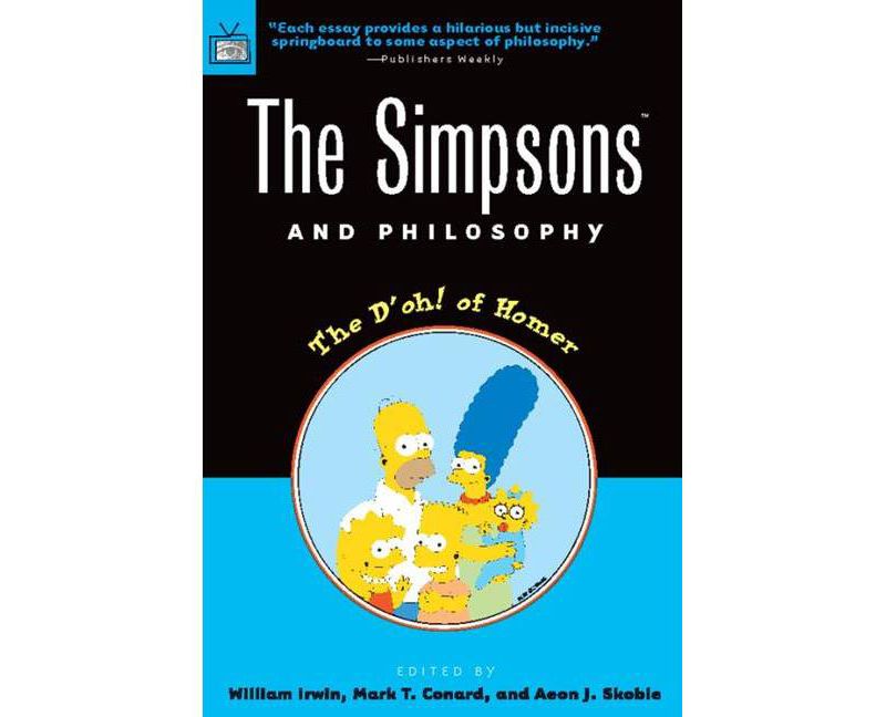 The Simpsons and Philosophy - (Popular Culture & Philosophy) by  William Irwin & Mark T Conard & Aeon J Skoble (Paperback)
