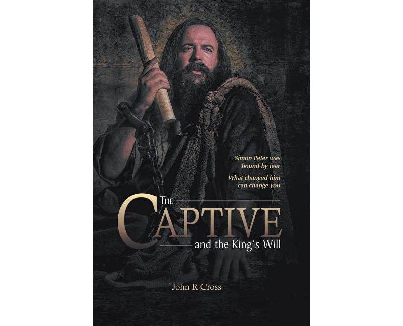 The Captive and the King's Will - by  John R Cross (Paperback)