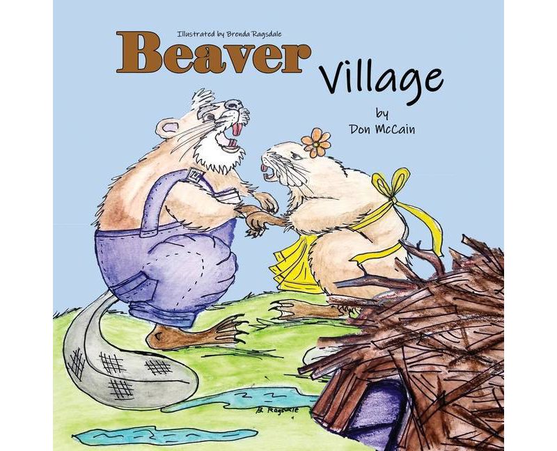 Beaver Village - by  Don McCain (Paperback)