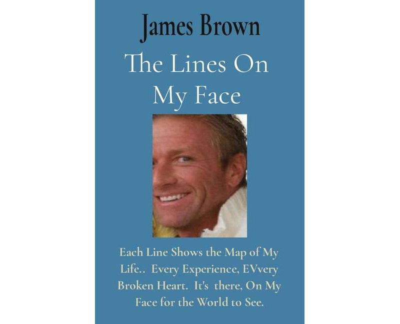 The Lines On My Face - by  James a Brown (Paperback)