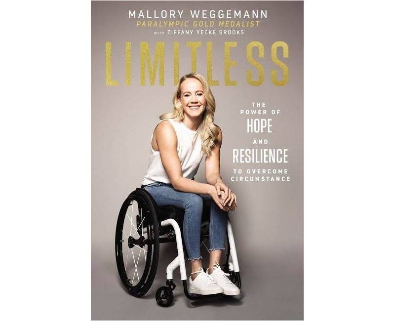 Limitless: The Power of Hope And Resilience To Overcome - by Mallory Weggemann (Hardcover)