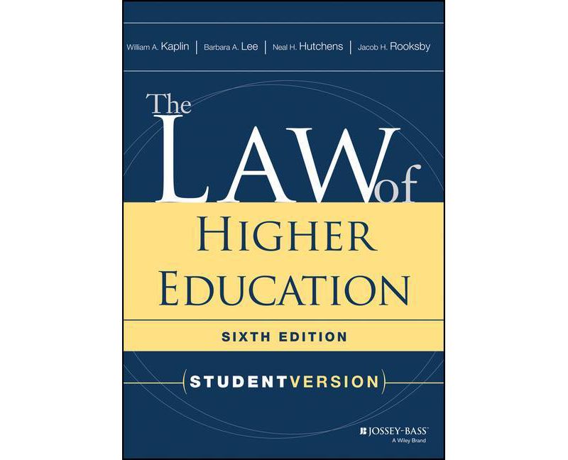 The Law of Higher Education - 6th Edition by  William A Kaplin & Barbara A Lee & Neal H Hutchens & Jacob H Rooksby (Paperback)