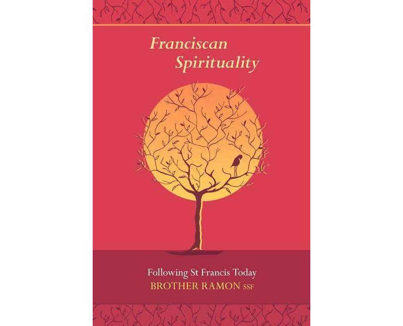 Franciscan Spirituality - Following St Francis Today - by  Brother S S F Ramon (Paperback)