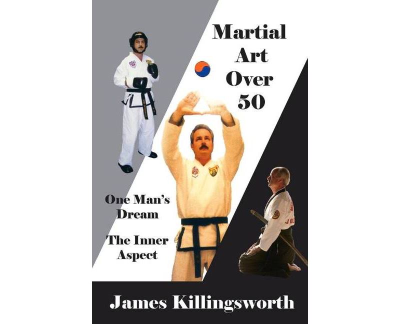 Martial Art Over 50 - by  James Killingsworth (Paperback)