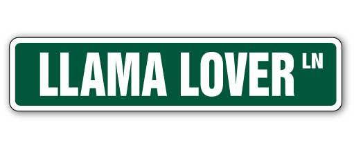 LLAMA LOVER Street Sign llamas alpaca farm signs zoo| Indoor/Outdoor | 18" Wide