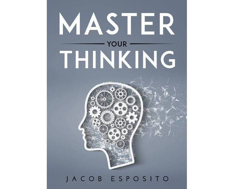 Master Your Thinking - by  Jacob Esposito (Hardcover)