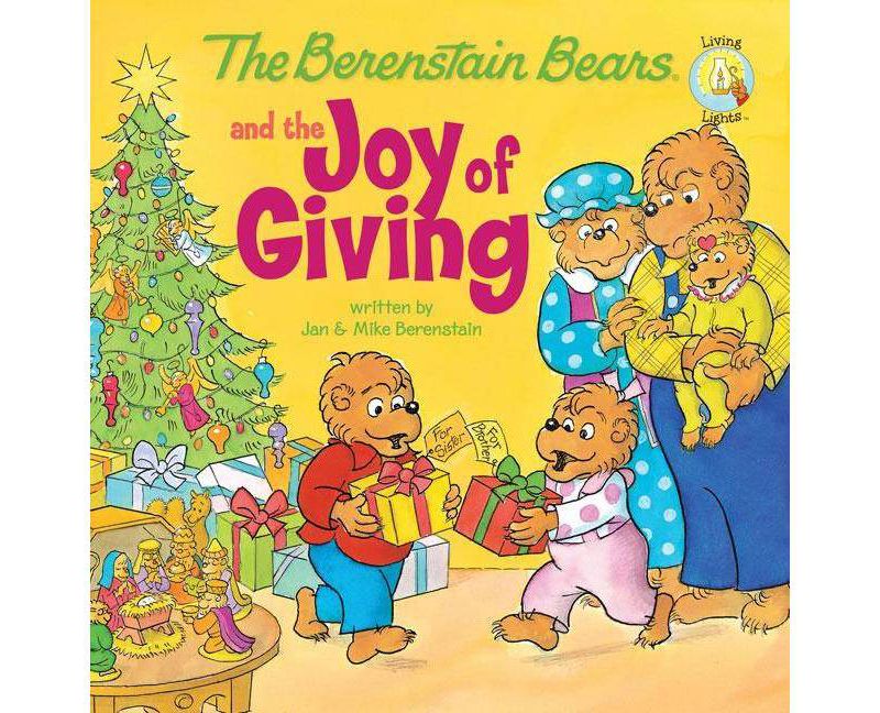 The Berenstain Bears and the Joy of Giving - (Berenstain Bears Living Lights 8x8) (Paperback) - by Jan Berenstain & Mike Berenstain