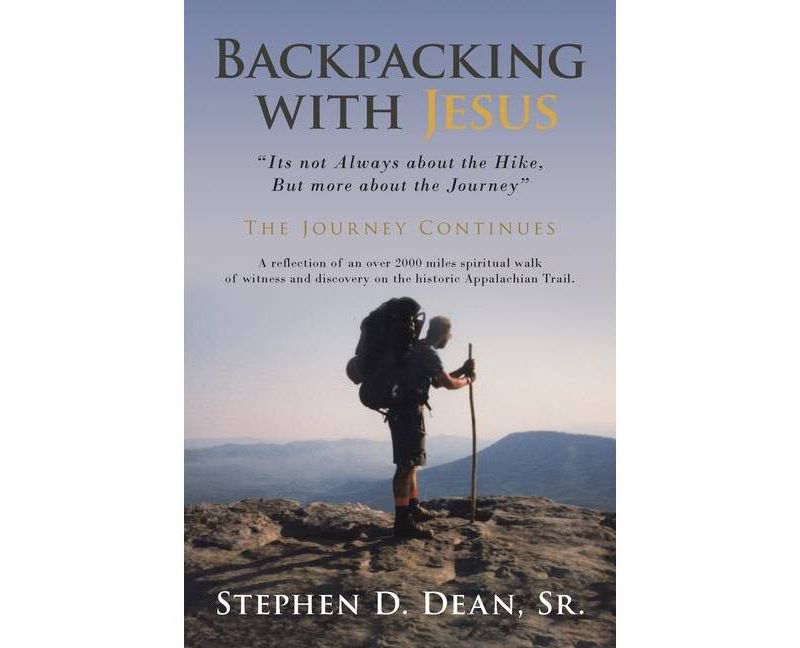 Backpacking with Jesus - by  Stephen D Dean (Paperback)