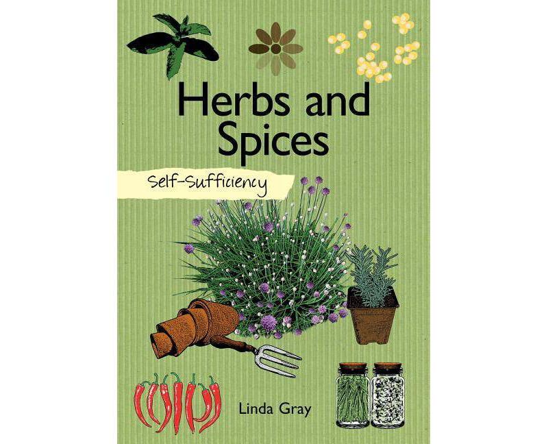 Self-Sufficiency: Herbs and Spices - by  Linda Gray (Paperback)