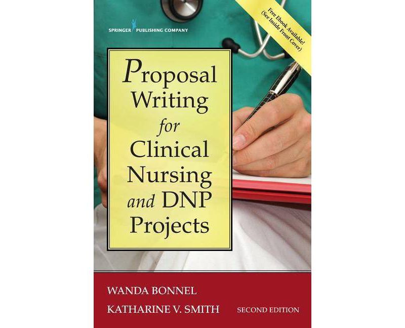 Proposal Writing for Clinical Nursing and Dnp Projects - 2nd Edition by  Wanda Bonnel & Katharine Smith (Paperback)