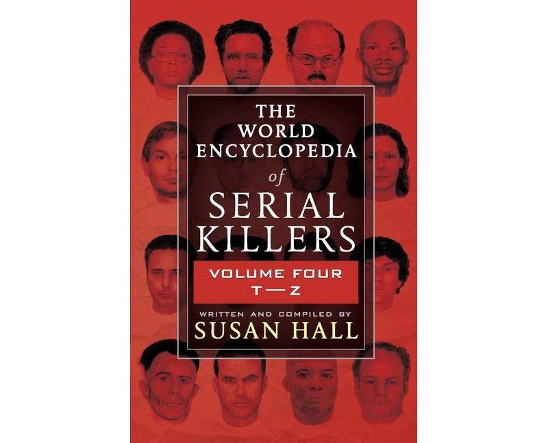 The World Encyclopedia Of Serial Killers - (The World Encyclopedia of Serial Killers) by  Susan Hall (Paperback)