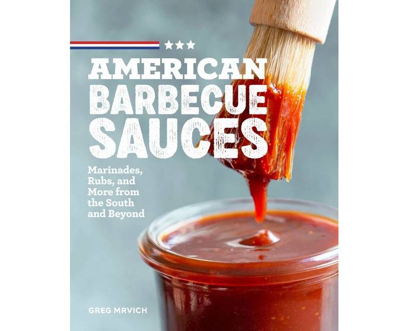 American Barbecue Sauces - by Greg Mrvich (Paperback)