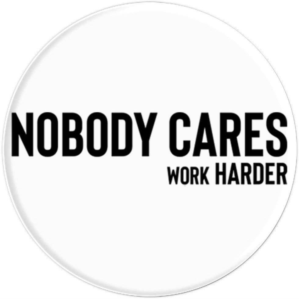 Nobody Cares Work Harder PopSockets Grip and Stand for Phones and Tablets