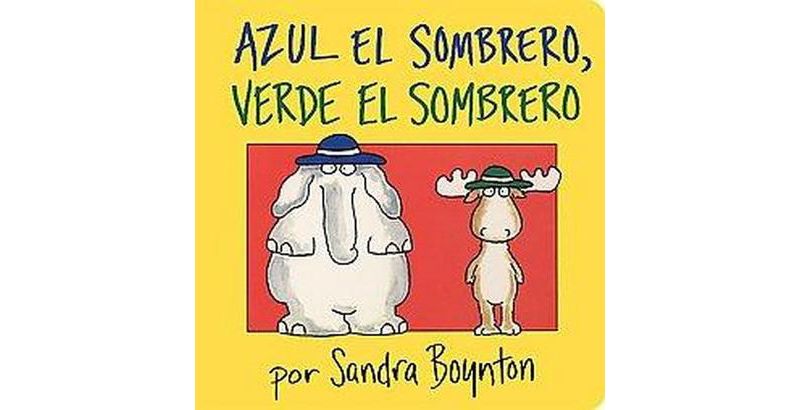 Azul El Sombrero, Verde El Sombrero / Bl ( Boynton Board Books) by Sandra Boynton