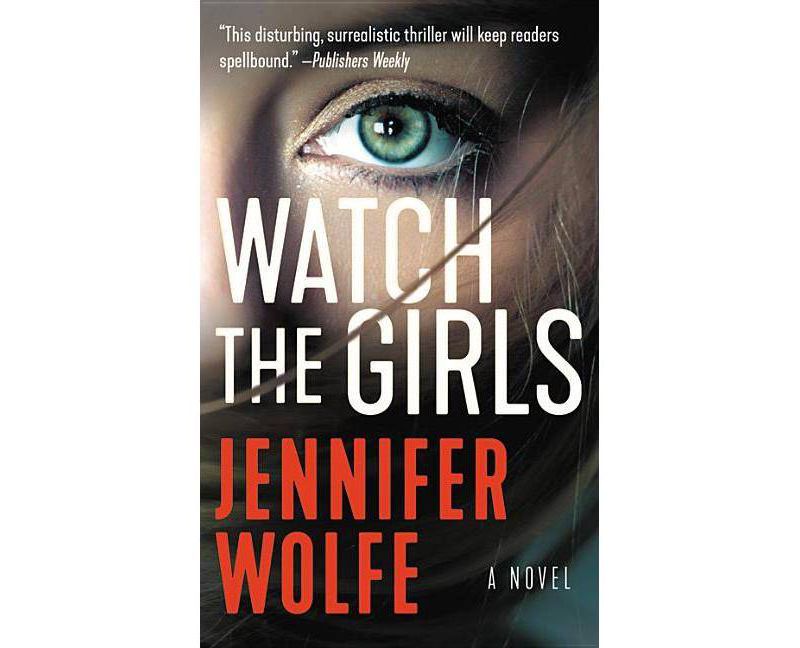 Watch the Girls -  Reprint by Jennifer Wolfe (Paperback)