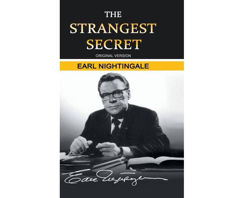 The Strangest Secret - by  Earl Nightingale (Hardcover)