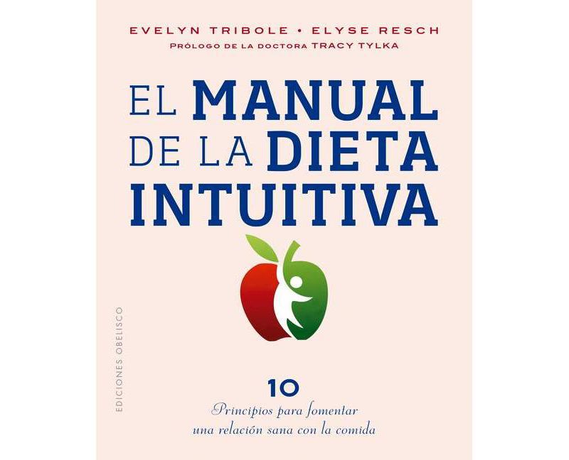 El Manual de la Dieta Intuitiva - by  Evelyn Tribole (Paperback)