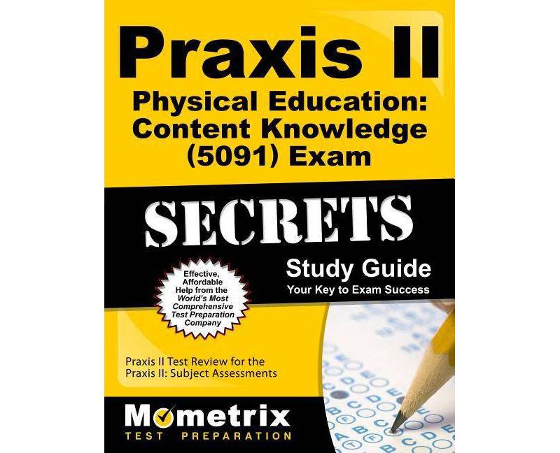 Praxis II Physical Education: Content Knowledge (5091) Exam Secrets Study Guide - (Mometrix Secrets Study Guides) (Paperback)