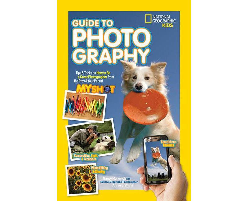 Guide to Photography - (National Geographic Kids) by  Nancy Honovich & Annie Griffiths (Hardcover)