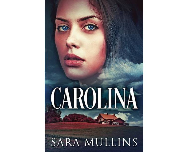 Carolina - by  Sara Mullins (Paperback)