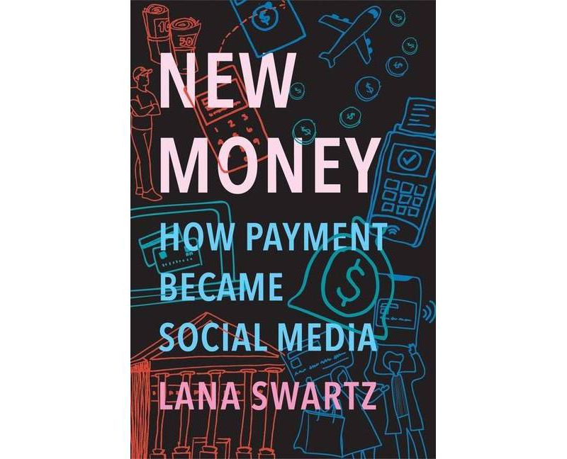 New Money - by  Lana Swartz (Hardcover)