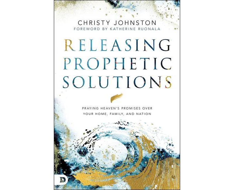 Releasing Prophetic Solutions - by  Christy Johnston (Paperback)