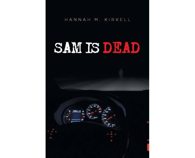 Sam is Dead - by  Hannah Kirkell (Paperback)
