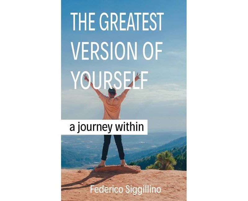 The Greatest Version of Yourself - by  Federico Siggillino (Paperback)