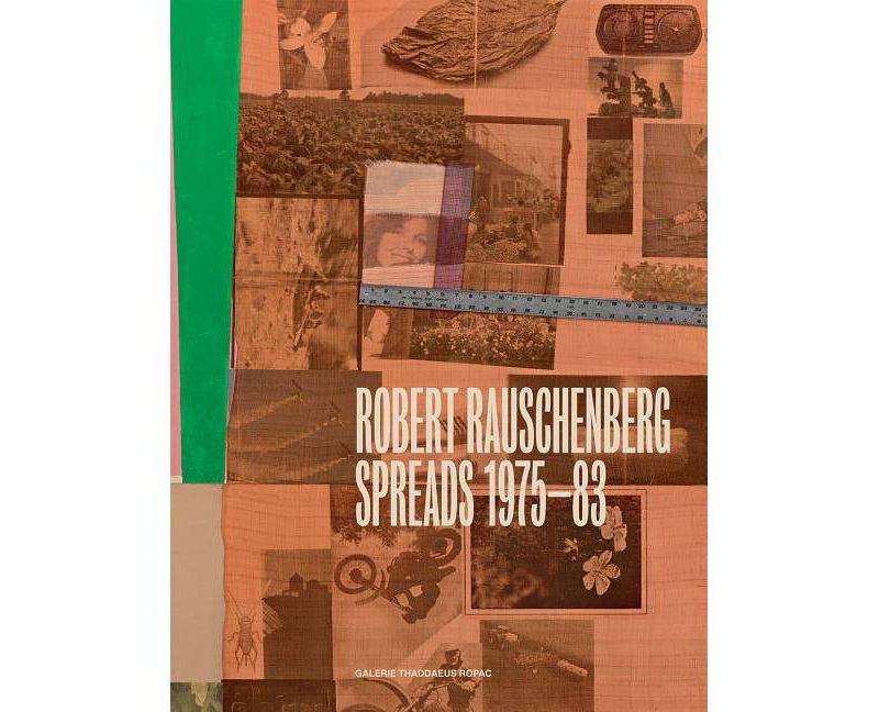 Robert Rauschenberg: Spreads 1975-83 - by  Oona Doyle & Kelsey Corbett & Jose Castanal (Hardcover)