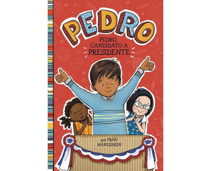Pedro, Candidato A Presidente (Pedro En Espanol) - by Fran Manushkin (Paperback)