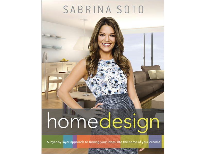 Sabrina Soto Home Design: A Layer-by-Layer Approach to Turning Your Ideas into the Home of Your Dreams by Sabrina Soto (Paperback)