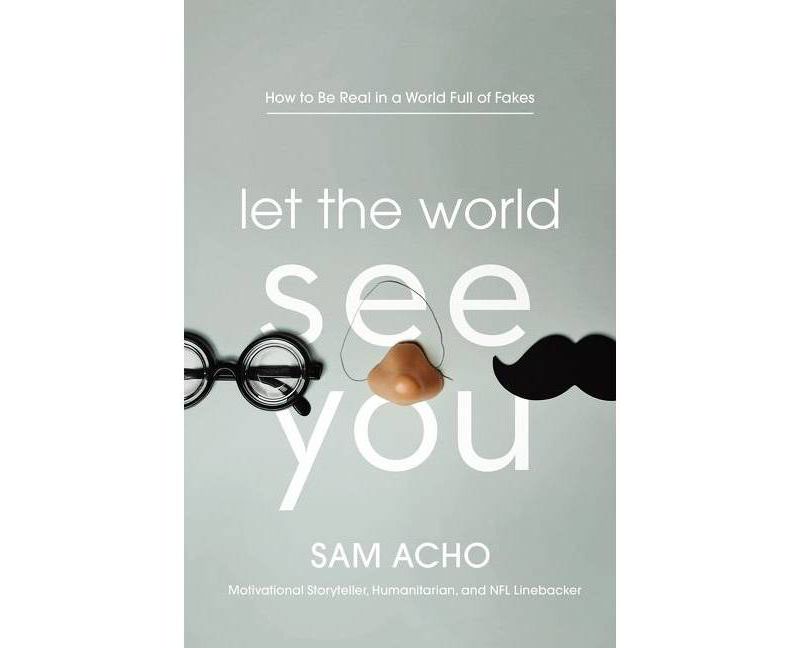 Let the World See You - by Sam Acho (Hardcover)