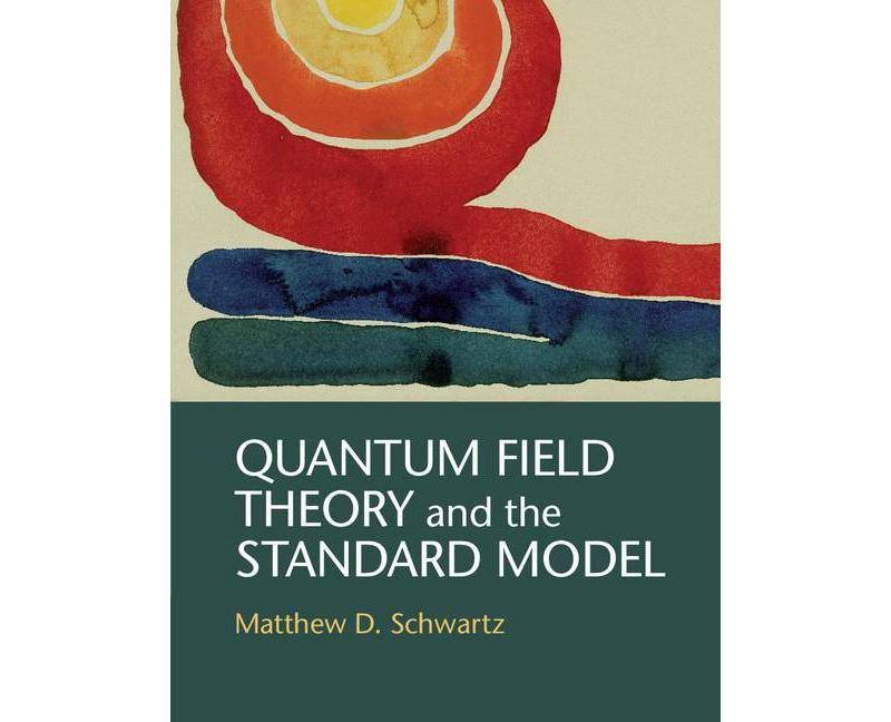 Quantum Field Theory and the Standard Model - by  Matthew D Schwartz (Hardcover)