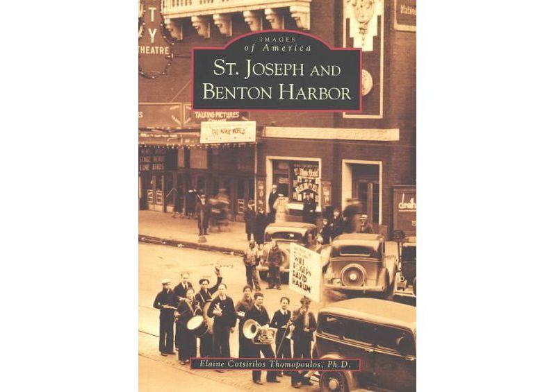 St. Joseph and Benton Harbor - by Elaine Cotsirilos Thomopoulos (Paperback)