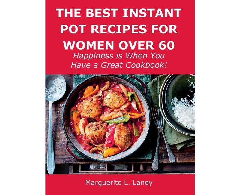 The Best Instant Pot Recipes for Women Over 60 - by  Marguerite L Laney (Paperback)