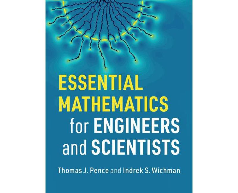 Essential Mathematics for Engineers and Scientists - by  Thomas J Pence & Indrek S Wichman (Hardcover)