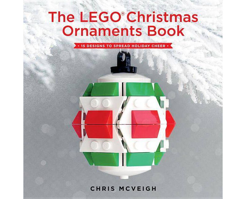 The Lego Christmas Ornaments Book - by  Chris McVeigh (Paperback)