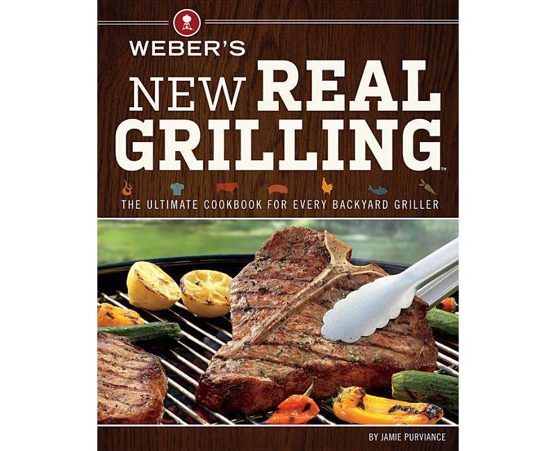 Weber's New Real Grilling (Paperback) - by Jamie Purviance