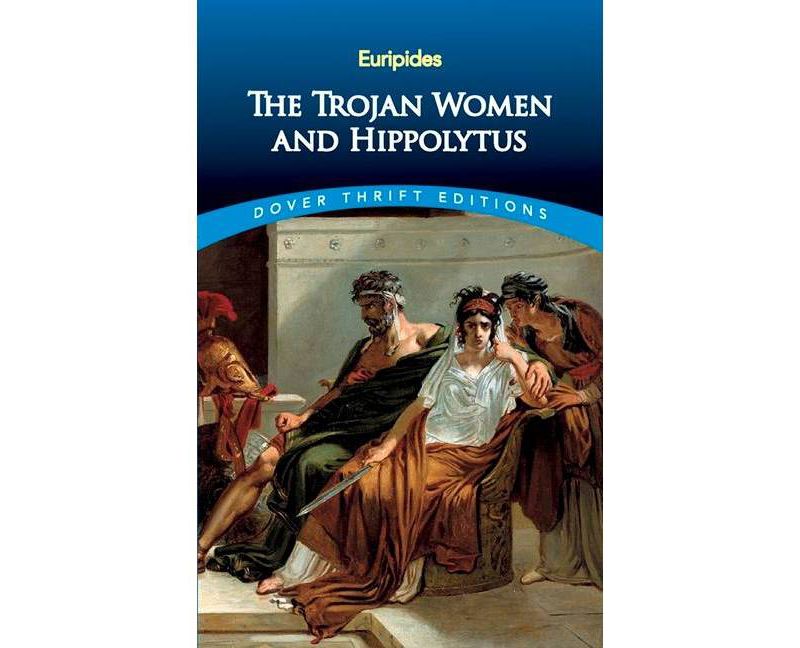 The Trojan Women and Hippolytus - (Dover Thrift Editions) (Paperback)