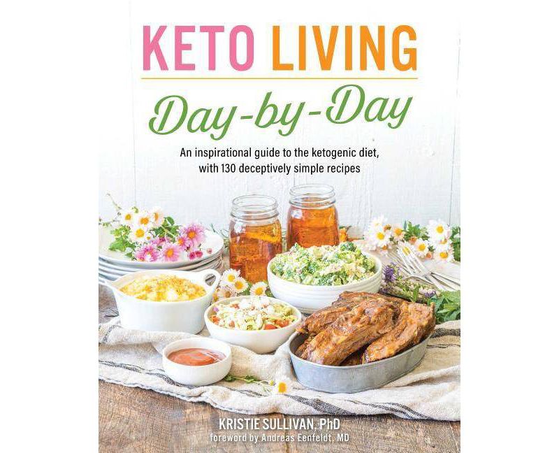 Keto Living Day by Day - by  Kristie Sullivan (Paperback)