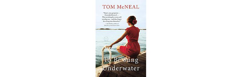 To Be Sung Underwater (Paperback) by Tom Mcneal